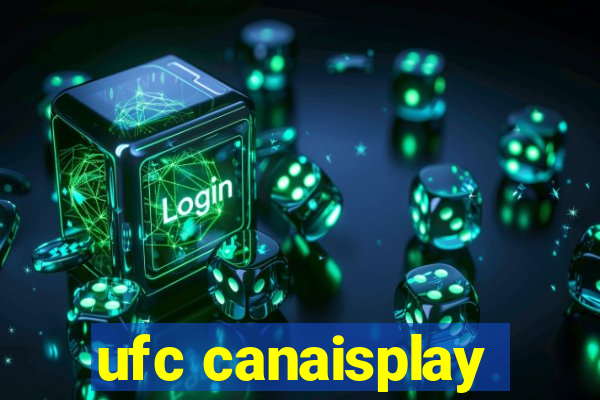 ufc canaisplay